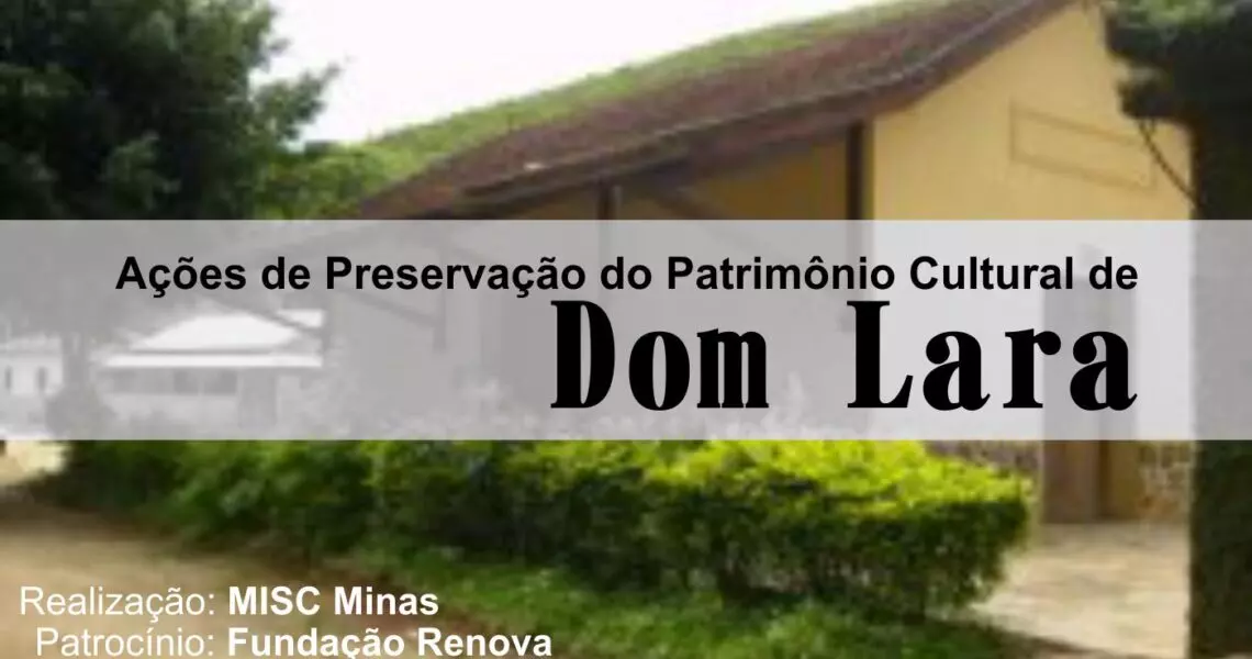 Ações de Preservação do Patrimônio Cultural de Dom Lara